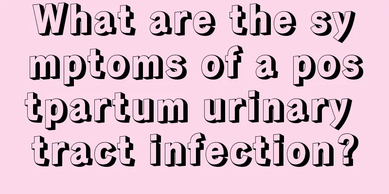 What are the symptoms of a postpartum urinary tract infection?