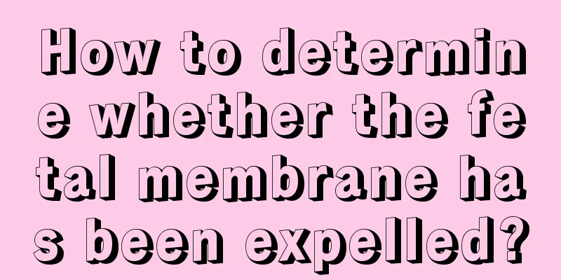 How to determine whether the fetal membrane has been expelled?