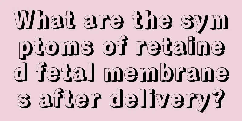 What are the symptoms of retained fetal membranes after delivery?