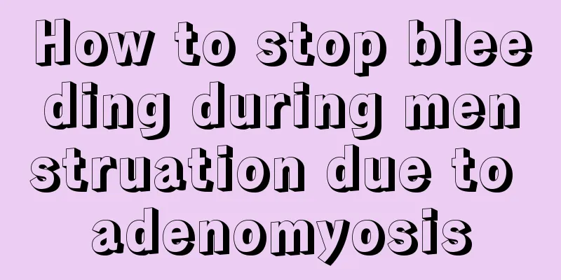 How to stop bleeding during menstruation due to adenomyosis