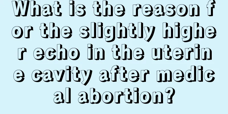 What is the reason for the slightly higher echo in the uterine cavity after medical abortion?