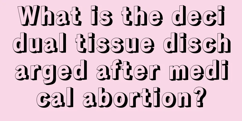 What is the decidual tissue discharged after medical abortion?