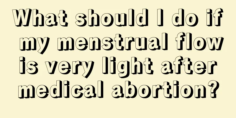 What should I do if my menstrual flow is very light after medical abortion?