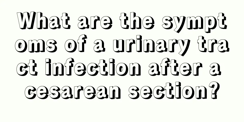 What are the symptoms of a urinary tract infection after a cesarean section?