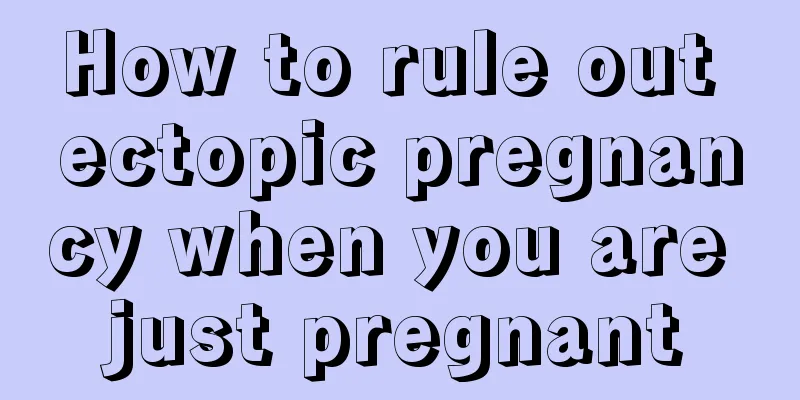 How to rule out ectopic pregnancy when you are just pregnant