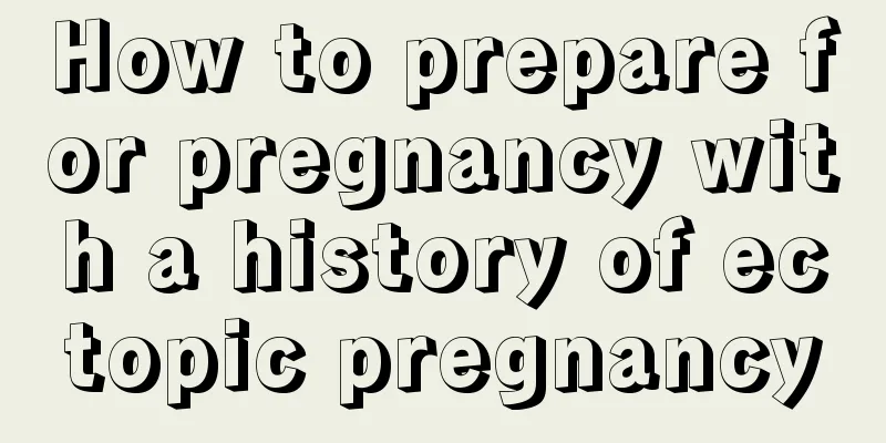 How to prepare for pregnancy with a history of ectopic pregnancy