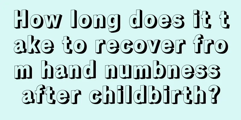 How long does it take to recover from hand numbness after childbirth?