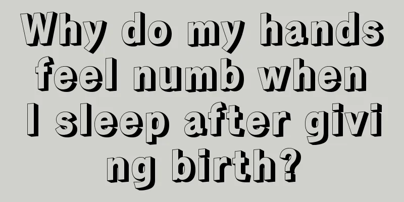 Why do my hands feel numb when I sleep after giving birth?