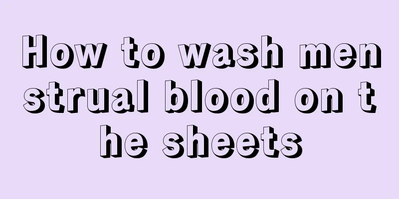 How to wash menstrual blood on the sheets