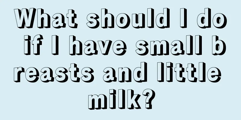 What should I do if I have small breasts and little milk?