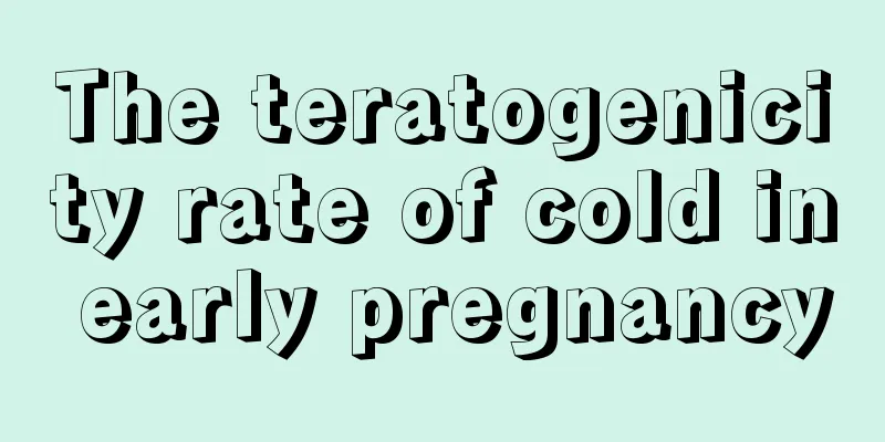 The teratogenicity rate of cold in early pregnancy