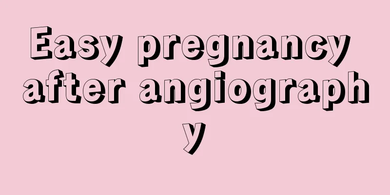 Easy pregnancy after angiography