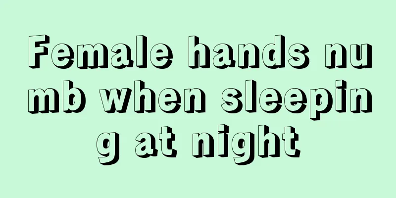 Female hands numb when sleeping at night