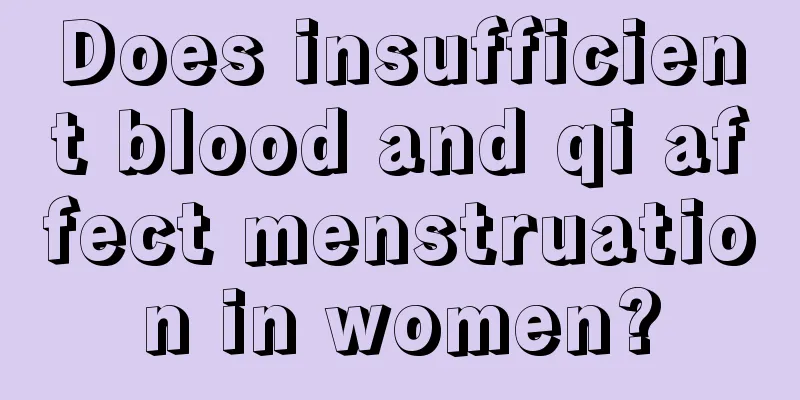 Does insufficient blood and qi affect menstruation in women?