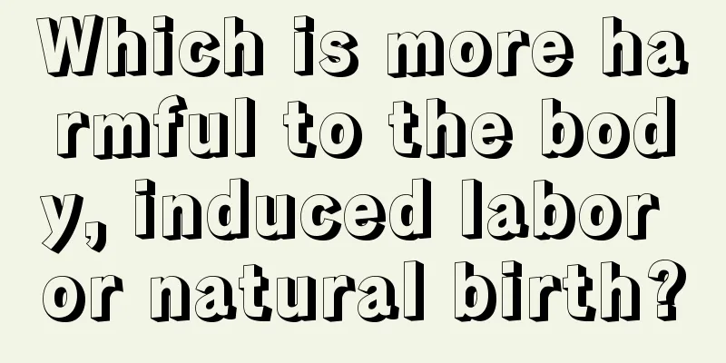 Which is more harmful to the body, induced labor or natural birth?