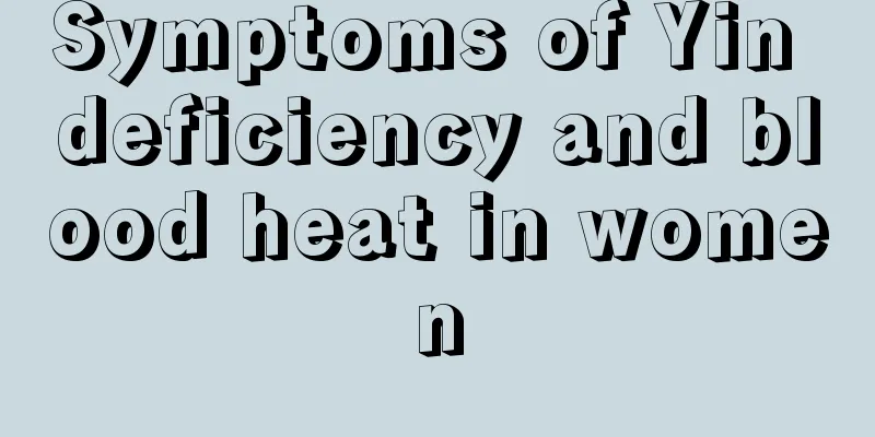 Symptoms of Yin deficiency and blood heat in women