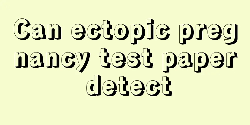 Can ectopic pregnancy test paper detect