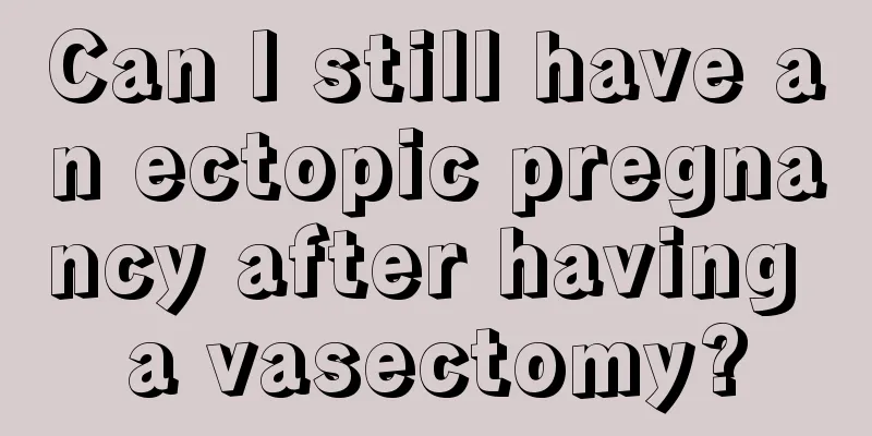 Can I still have an ectopic pregnancy after having a vasectomy?