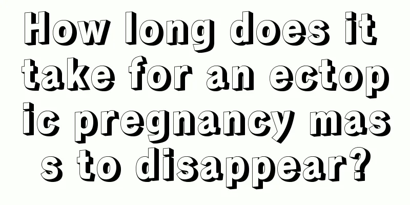 How long does it take for an ectopic pregnancy mass to disappear?