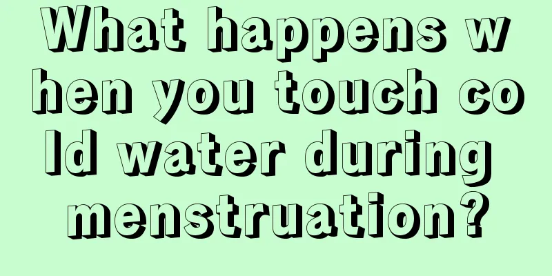 What happens when you touch cold water during menstruation?