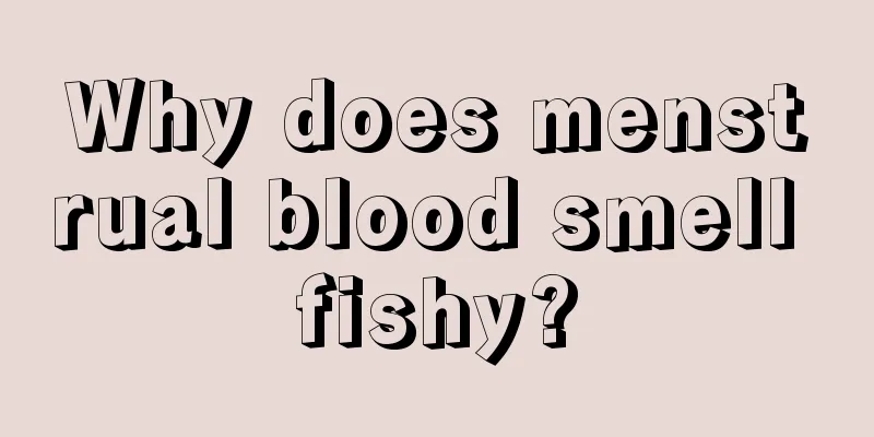 Why does menstrual blood smell fishy?