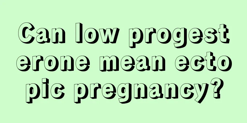 Can low progesterone mean ectopic pregnancy?