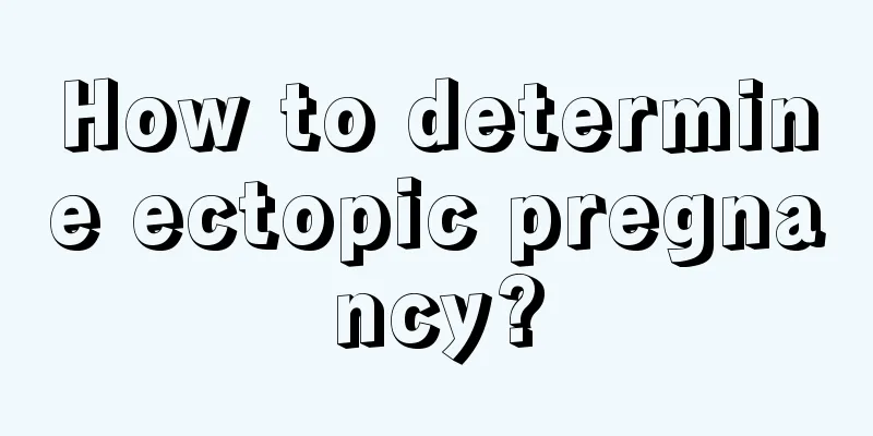 How to determine ectopic pregnancy?