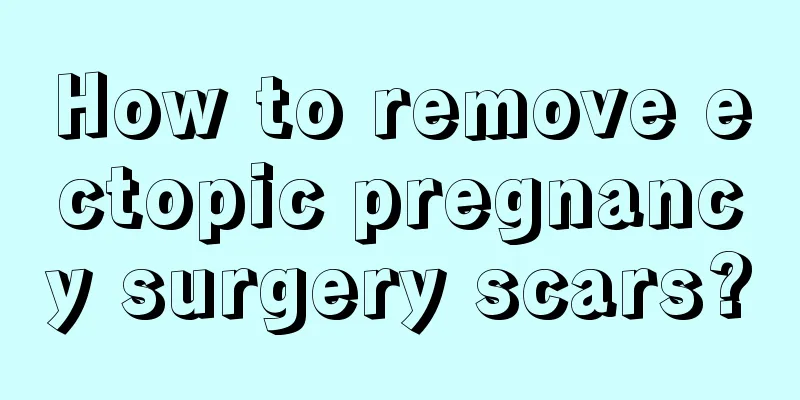 How to remove ectopic pregnancy surgery scars?