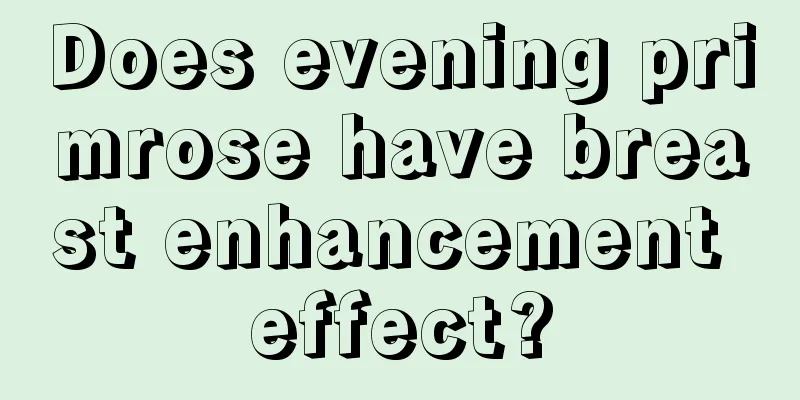 Does evening primrose have breast enhancement effect?