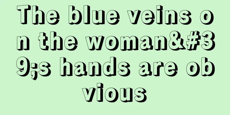 The blue veins on the woman's hands are obvious