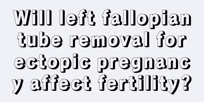 Will left fallopian tube removal for ectopic pregnancy affect fertility?