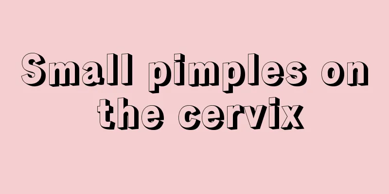 Small pimples on the cervix