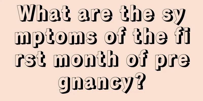 What are the symptoms of the first month of pregnancy?