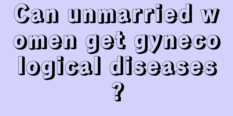 Can unmarried women get gynecological diseases?