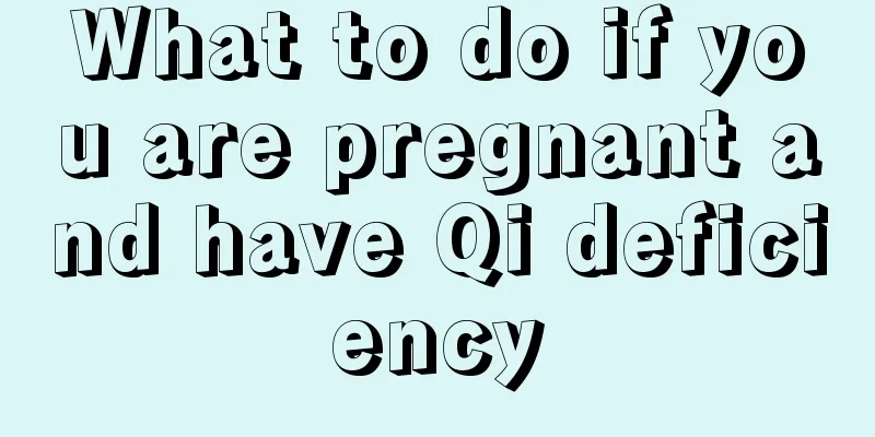 What to do if you are pregnant and have Qi deficiency