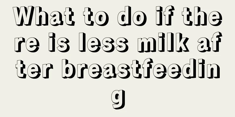 What to do if there is less milk after breastfeeding