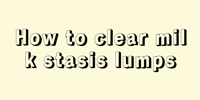 How to clear milk stasis lumps