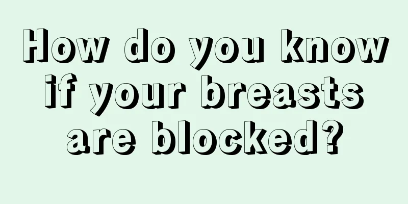 How do you know if your breasts are blocked?