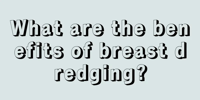 What are the benefits of breast dredging?