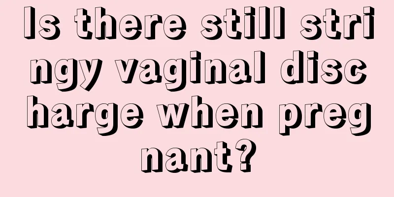 Is there still stringy vaginal discharge when pregnant?