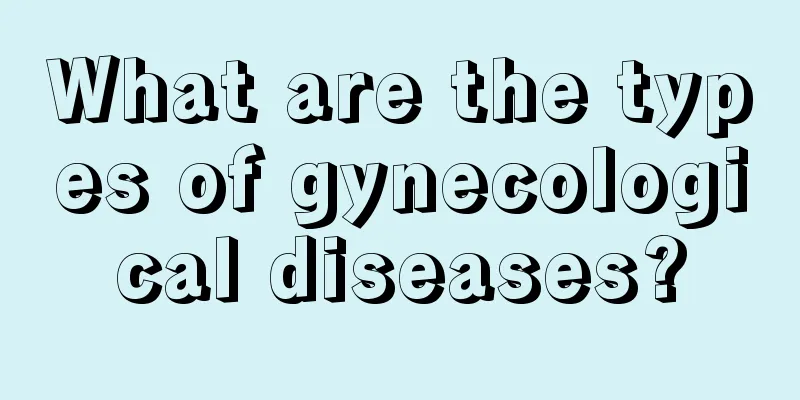 What are the types of gynecological diseases?