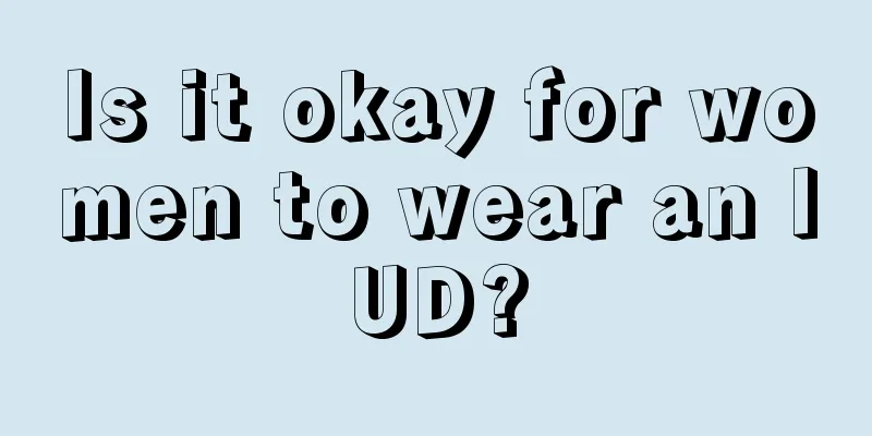 Is it okay for women to wear an IUD?