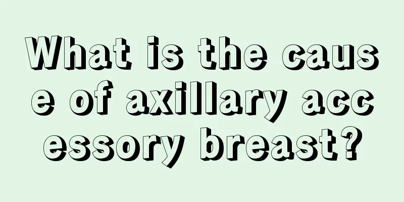 What is the cause of axillary accessory breast?