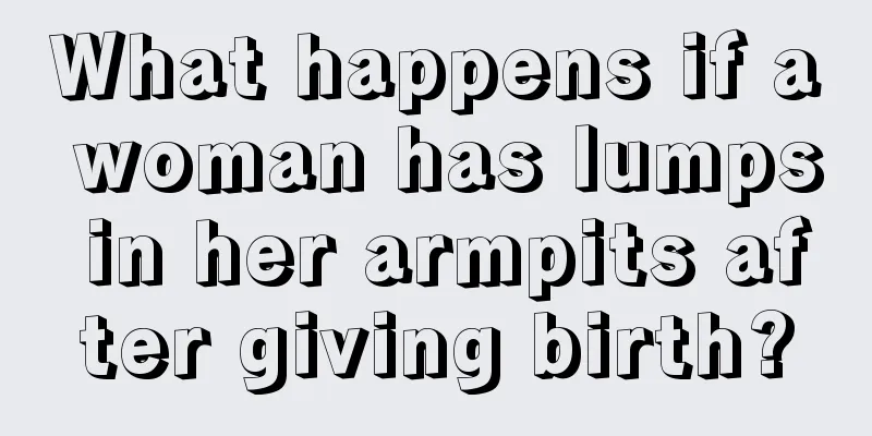 What happens if a woman has lumps in her armpits after giving birth?