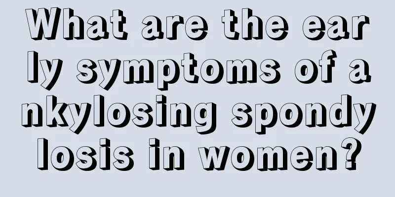 What are the early symptoms of ankylosing spondylosis in women?