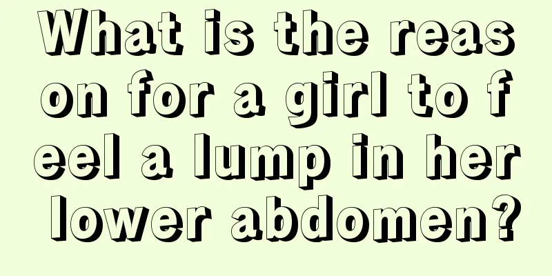 What is the reason for a girl to feel a lump in her lower abdomen?