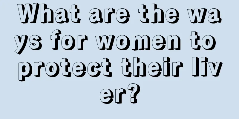 What are the ways for women to protect their liver?