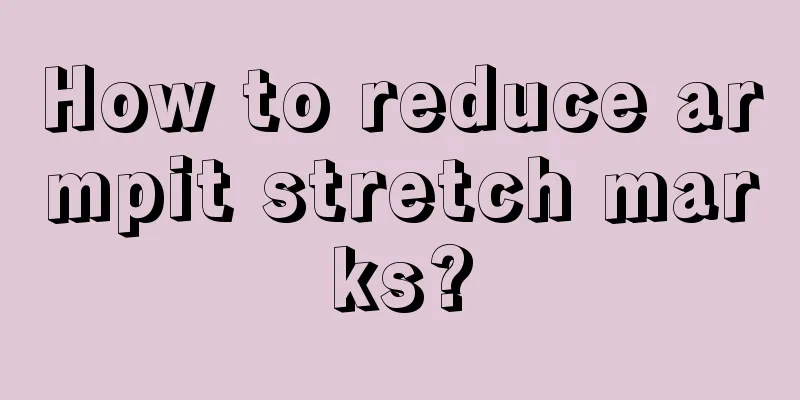 How to reduce armpit stretch marks?