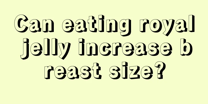 Can eating royal jelly increase breast size?