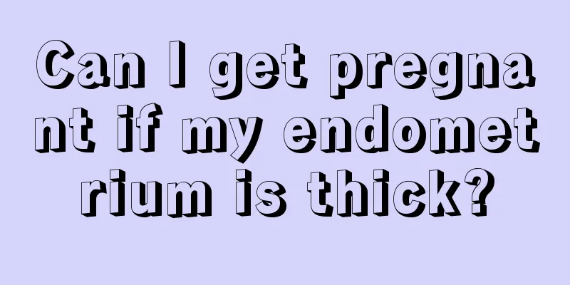 Can I get pregnant if my endometrium is thick?